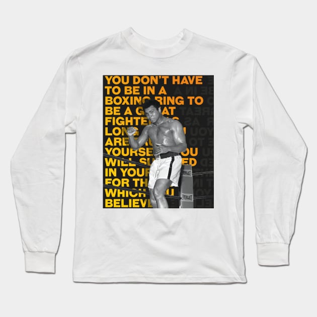 Muhammed Ali | You dont have to be in a Boxing Ring to be a great Fighter Long Sleeve T-Shirt by ErdiKara